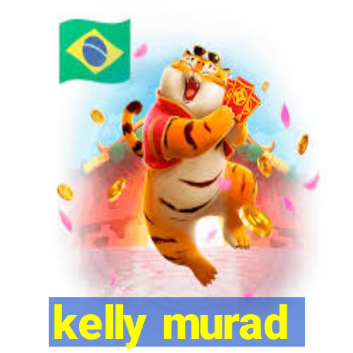 kelly murad